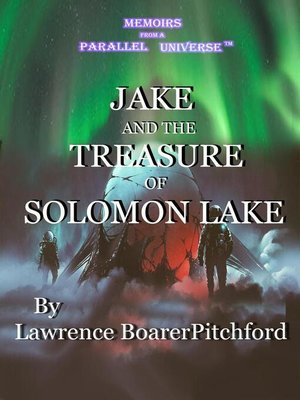 cover image of Memoirs from a Parallel Universe; Jake and the Treasure of Solomon Lake